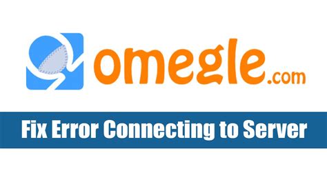 Omegle error connecting to server ios.  Find six methods to fix the pro...