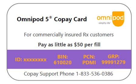 Omnipod copay card. Savings card carries maximum savings of $365 per pack, up to 2 packs for each 30-day supply, for the duration of the program. Savings may vary depending on patient's out-of-pocket costs. Upon registration, patient receives all program details. 