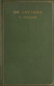 On Anything by Hilaire Belloc - Free Ebook - Project Gutenberg