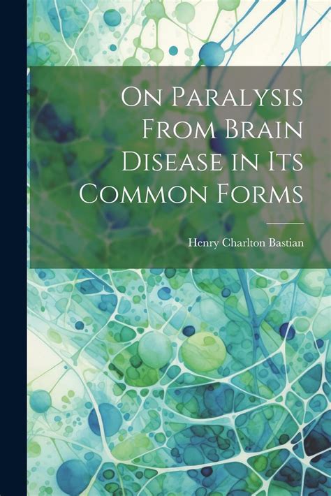 On Paralysis From Brain Disease In Its Common Forms