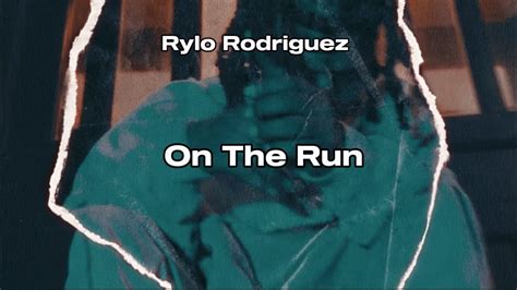 On the run rylo. Jun 30, 2023 · Nah, for real, you need to stop it, yeah, I don't like being toxic. [Chorus: Rylo Rodriguez] If lovin' you is wrong, I don't wanna be right. If being right means being without you, I'd rather live ... 