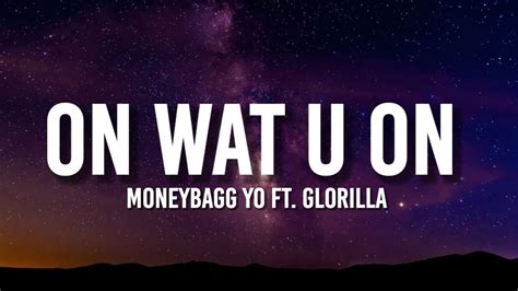 Moneybagg Yo - On Wat U On (Lyrics)Explore ringtones : https://bit.ly/moonaz_free_ringtoneslyrics:(Turn me up YC)Glorilla, wooOn the gang, hey(Skydiddy)Fuc.... 