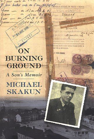 Download On Burning Ground A Sons Memoir By Michael Skakun