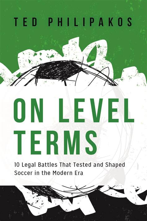 Read On Level Terms 10 Legal Battles That Tested And Shaped Soccer In The Modern Era By Ted Philipakos