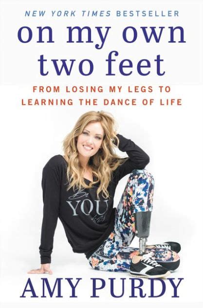 Read Online On My Own Two Feet The Journey From Losing My Legs To Learning The Dance Of Life By Amy Purdy