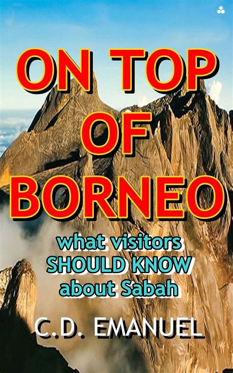 Read On Top Of Borneo What Visitors Should Know About Sabah By Cd Emanuel