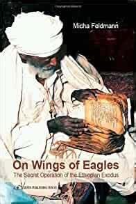 Read On Wings Of Eagles The Secret Operation Of The Ethiopian Exodus By Micha Feldman
