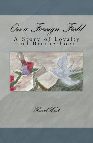 Full Download On A Foreign Field A Story Of Loyalty And Brotherhood By Hazel B West