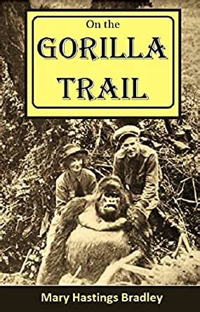 Full Download On The Gorilla Trail By Mary Hastings Bradley