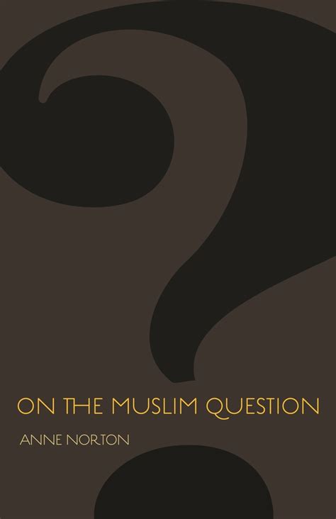 Read On The Muslim Question By Anne Norton