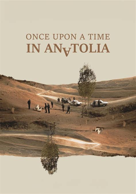 Once Upon a Time in Anatolia The Streamable.