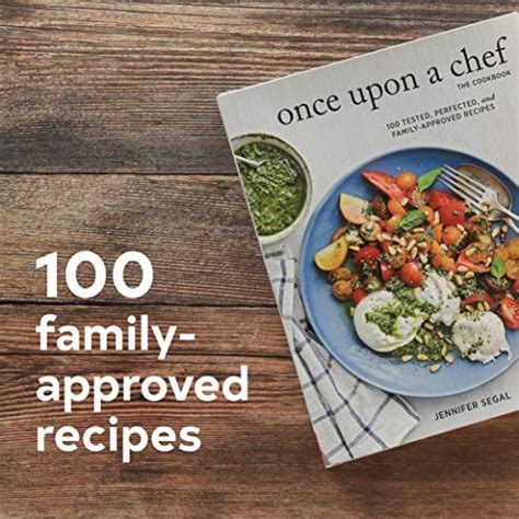 Read Online Once Upon A Chef The Cookbook 100 Tested Perfected And Familyapproved Recipes Easy Healthy Cookbook Family Cookbook American Cookbook By Jennifer Segal