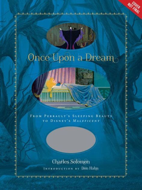 Read Online Once Upon A Dream From Perraults Sleeping Beauty To Disneys Maleficent By Charles Solomon