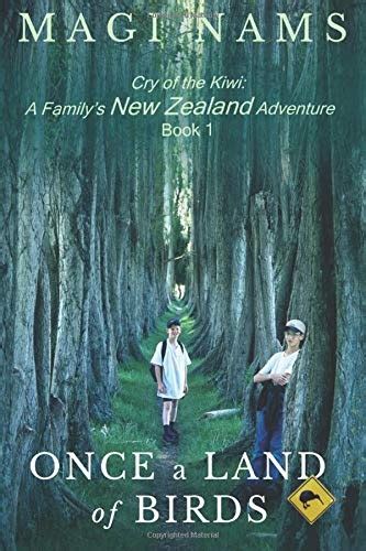 Read Once A Land Of Birds Cry Of The Kiwi A Familys New Zealand Adventure Book 1 By Magi Nams