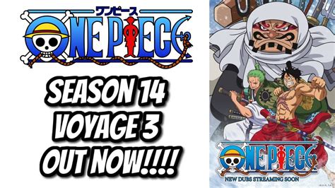 One piece season 14 voyage 3 dub. 012. Clash with the Black Cat Pirates! The Great Battle on the Slope! 013. The Terrifying Duo! Meowban Brothers vs. Zoro! Commentary in Episode 1 by: ADR Director, Line Producer - Mike McFarland. Monkey D. Luffy 's Voice - Colleen Clinkenbeard. 