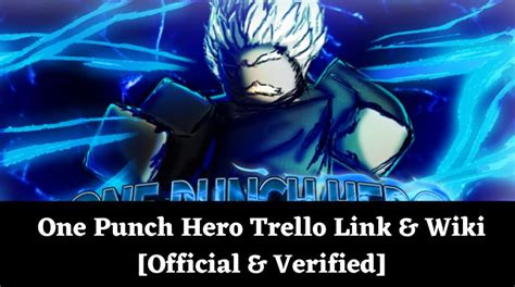 One Punch Hero Trello Link & Wiki - Fandom Wiki. If you need a guide or wiki for the game, nothing better than Trello. Most Roblox games opt for either Fandom or Trello, and in this case the creators have gone for Trello's card-based visual system. You have everything you need, so click on the link and investigate on your own, although .... 