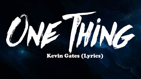 One thing kevin gates lyrics. Things To Know About One thing kevin gates lyrics. 
