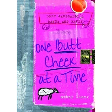 Full Download One Butt Cheek At A Time Gert Garibaldis Rants And Raves 1 By Amber Kizer