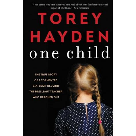 Download One Child The True Story Of A Tormented Sixyearold And The Brilliant Teacher Who Reached Out By Torey L Hayden