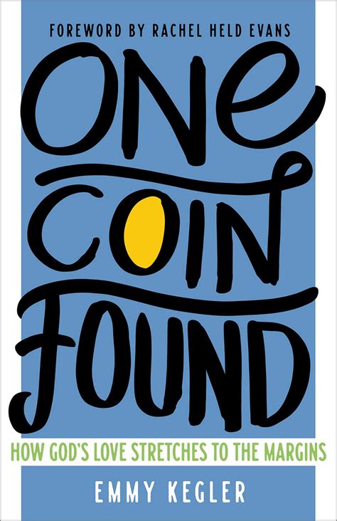 Full Download One Coin Found How Gods Love Stretches To The Margins By Emmy Kegler