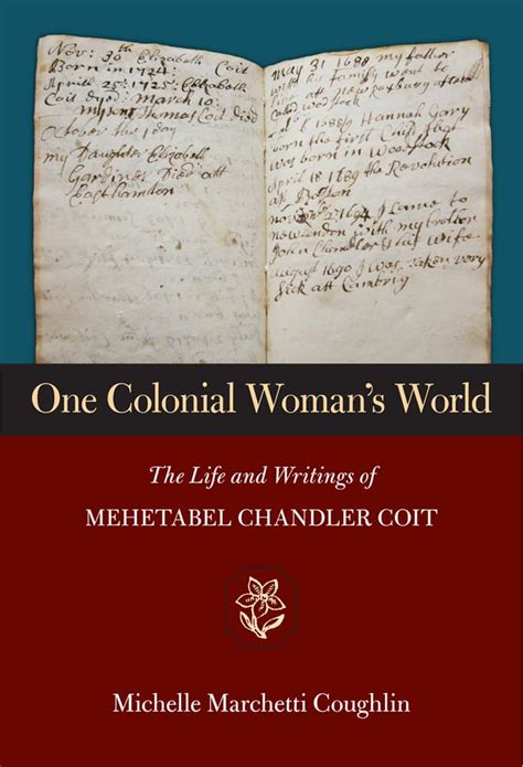 Full Download One Colonial Womans World The Life And Writings Of Mehetabel Chandler Coit By Michelle Marchetti Coughlin