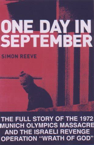 Download One Day In September The Full Story Of The 1972 Munich Olympics Massacre And The Israeli Revenge Operation Wrath Of God By Simon Reeve