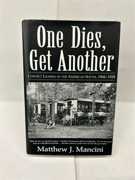 Read Online One Dies Get Another Convict Leasing In The American South 18661928 By Matthew J Mancini