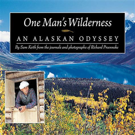 Download One Mans Wilderness An Alaskan Odyssey By Sam Keith