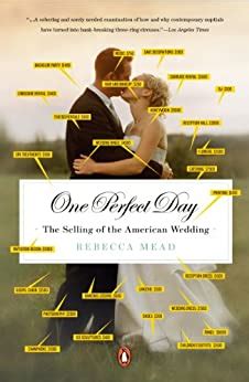 Download One Perfect Day The Selling Of The American Wedding By Rebecca Mead