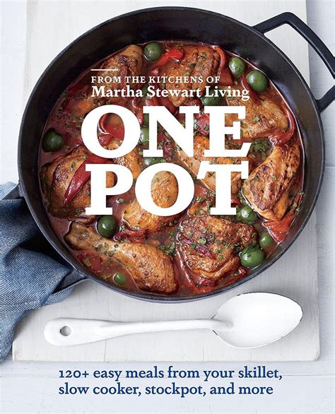 Read Online One Pot 120 Easy Meals From Your Skillet Slow Cooker Stockpot And More By Martha Stewart