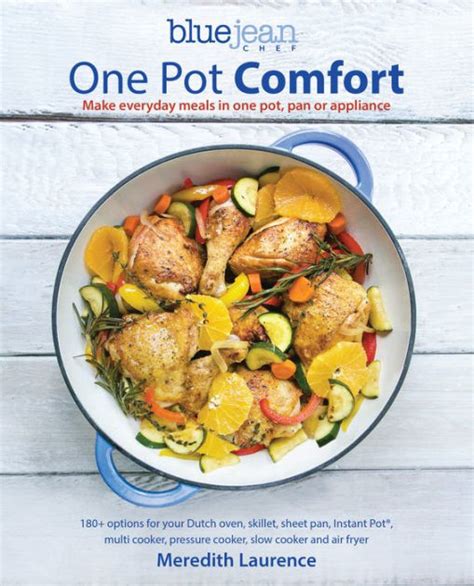 Read One Pot Comfort Make Everyday Meals In One Pot Pan Or Appliance By Meredith Laurence
