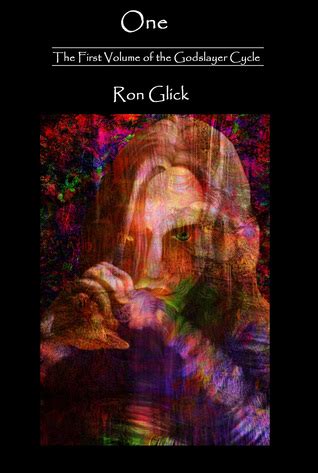 Read Online One The Godslayer Cycle 1 By Ron Glick