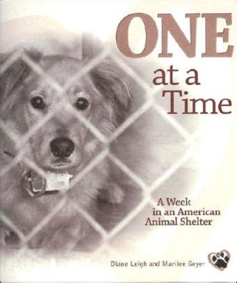 Download One At A Time A Week In An American Animal Shelter By Diane Leigh