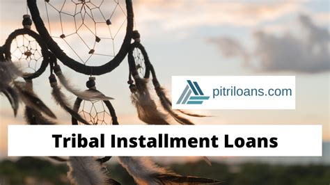 Tribal installment loans are a type of online loan that is becoming increasingly popular as a way to get a loan quickly and easily. These loans are offered by Native American lending institutions, which are owned and operated by Native American tribes. ... They are typically offered by direct lenders who guarantee approval, meaning that .... 