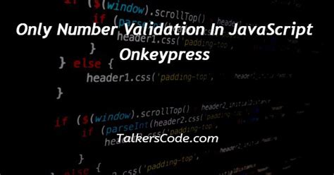 Only number validation in javascript onkeypress.  Sep 7, 2016 · onkeypress of my_te...