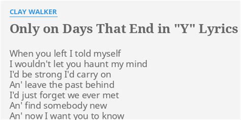 Only on days that end in y lyrics. Things To Know About Only on days that end in y lyrics. 
