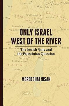 Read Online Only Israel West Of The River The Jewish State  The Palestinian Question By Mordechai Nisan
