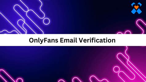 Confirm Your Onlyfans Account Using Email Verification!