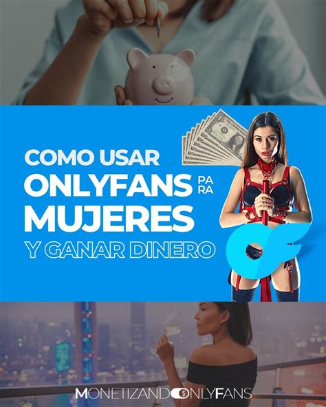 Onlyfans mujeres. OnlyFans is the social platform revolutionizing creator and fan connections. The site is inclusive of artists and content creators from all genres and allows them to monetize their content while developing authentic relationships with their fanbase. 