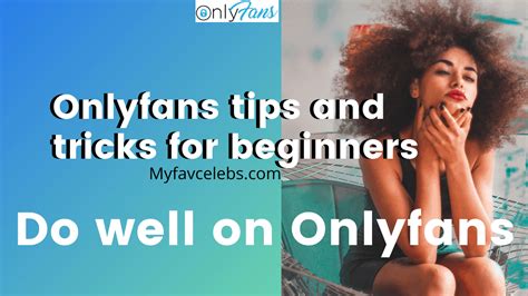 Onlyfans tips and tricks for beginners
