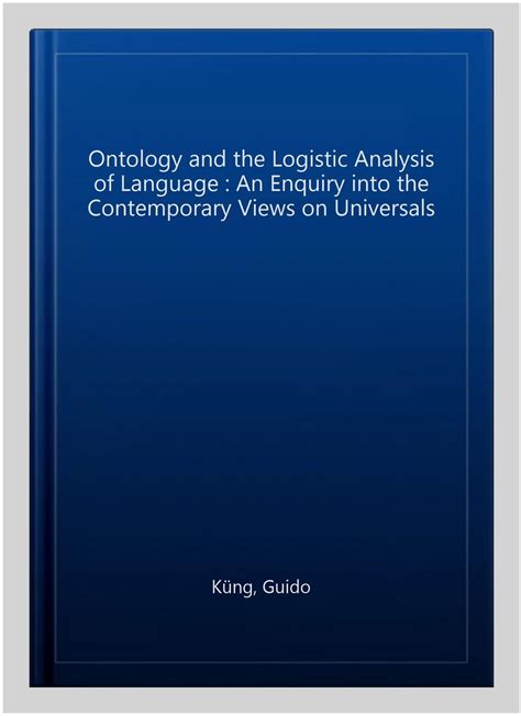 Ontology And The Logistic Analysis Of Language An Enquiry Into The Contemporary Views On Universals