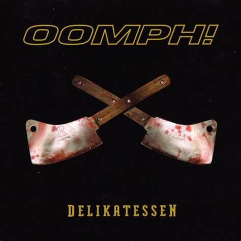 Oomph! - Delikatessen Lyrics and Tracklist Genius