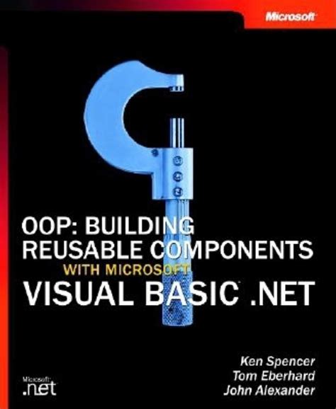 Read Online Oop Building Reusable Components With Microsoft Visual Basic Net By Ken Spencer