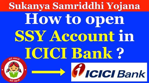 Open SSY Account in ICICI Bank Can I open SSY Account online …