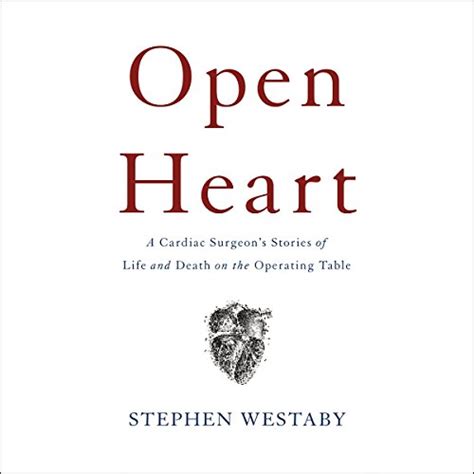 Download Open Heart A Cardiac Surgeons Stories Of Life And Death On The Operating Table By Stephen Westaby