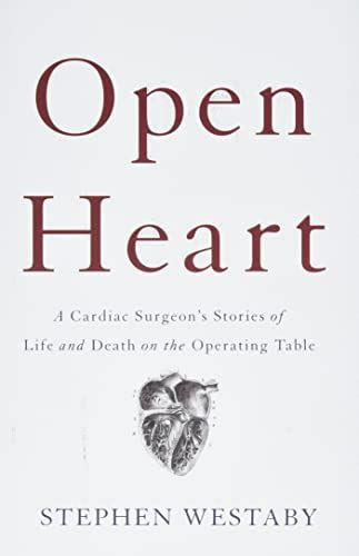 Download Open Heart A Cardiac Surgeons Stories Of Life And Death On The Operating Table By Stephen Westaby