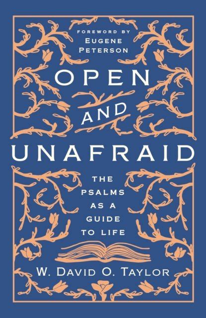 Full Download Open And Unafraid The Psalms As A Guide To Life By W David O Taylor