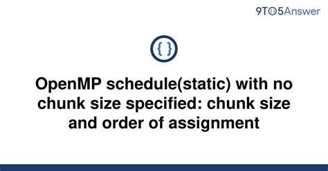 OpenMP schedule(static) with no chunk size specified: chunk size …