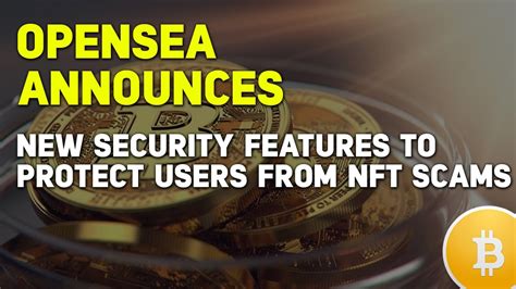 OpenSea announces new security features to protect users from …