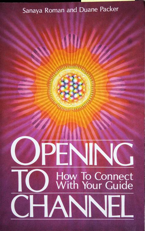 Full Download Opening To Channel How To Connect With Your Guide By Sanaya Roman